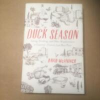Duck season - Eating, drinking and other misadventures in Gascony - France&rsquo;s last best place