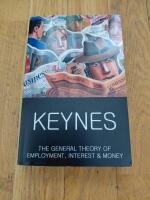 General theory of employment, interest and money - with the economic conseq