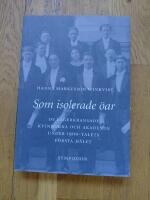Som isolerade &ouml;ar : De lagerkransade kvinnorna och akademin under 1900-talets f&ouml;rsta h&auml;lft