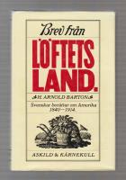 Brev fr&aring;n L&ouml;ftets land. Svenskar ber&auml;ttar om Amerika 1840-1914.