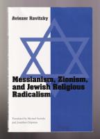 Messianism, Zionism, and Jewish Religious Radicalism.