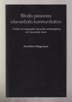 Blinda personers icke-verbala kommunikation - Studier om kroppsspr&aring;k, icke-verbal samtalsreglering och icke-verbala uttryck.