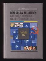 Den dolda alliansen. Sveriges hemliga NATO-f&ouml;rbindelser.