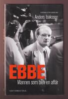 Ebbe. Mannen som blev en aff&auml;r.