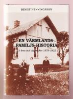 En V&auml;rmlandsfamiljs historia. Ur brev och dagb&ouml;cker 1879-1922.