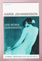 Den m&ouml;rka kontinenten. Kvinnan, medicinen och fin-de-si&egrave;cle.