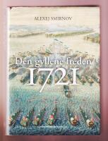 Den gyllene freden 1721. Stormaktens underg&aring;ng.