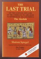 The Last Trial. On the legends and lore of the command to Abraham to offer Isaac as a sacrifice: The Akedah.