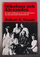 Nikolaus och Alexandra. En intim skildring av de sista Romanovs och det tsaristiska Rysslands fall.