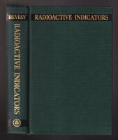 Radioactive Indicators. Their Application in Biochemistry, Animal Physiology, and Pathology.