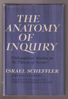 The Anatomy of Inquiry. Philosophical Studies in the Theory of Science.