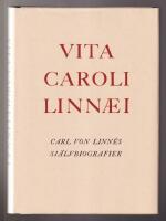 Vita Caroli Linn&aelig;i. Carl von Linn&eacute;s sj&auml;lvbiografier.