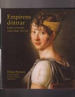 Empirens d&ouml;ttrar: Kultur och mode under tidigt 1800-tal.