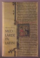 Med l&auml;rde p&aring; latin. En kulturhistorisk l&auml;sebok.
