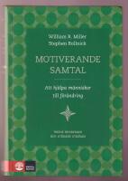 Motiverande samtal. Att hj&auml;lpa m&auml;nniskor till f&ouml;r&auml;ndring.