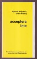 Acceptera inte. Om arkitektyrkenas marginalisering och om behovet av en motst&aring;ndsr&ouml;relse. En l&auml;gesbeskrivning gjord 2003.