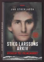 Stieg Larssons arkiv. Nyckeln till Palmemordet.