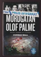 Mordg&aring;tan Olof Palme. Makten, l&ouml;gnerna och tystnaden.