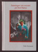 Sanningen om mordet p&aring; Olof Palme