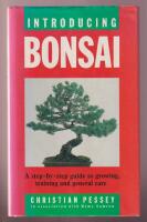 Introducing Bonsai. A step-by-step guide to growing, training and general care.