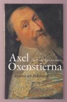 Axel Oxenstierna. Makten och klokskapen.