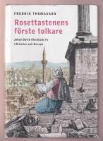 Rosettastenens f&ouml;rste tolkare: Johan David &Aring;kerblads liv i Orienten och Europa