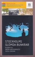 Stockholms gl&ouml;mda bunkrar: Guiden till andra v&auml;rldskrigets fasta f&ouml;rsvar
