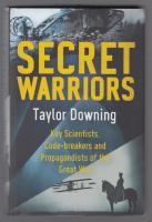 Secret Warriors. Key Scientists, Code Breakers and Propagandists of the Great War.