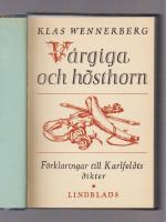 V&aring;rgiga och h&ouml;sthorn. F&ouml;rklaringar till Karlfeldts dikter.