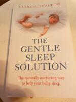 The gentle sleep solution. The naturally nuturing way to help your baby sleep