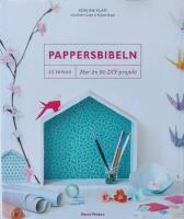 Pappersbibeln : 10 teman, mer &auml;n 80 DIY-projekt