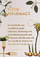 Food Pharmacy : en ber&auml;ttelse om tarmfloror, sn&auml;lla bakterier, forskning och antiinflammatorisk mat