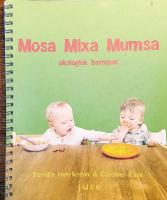 Mosa, mixa, mumsa : ekologisk barnmat