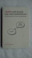Chefen som kunde tala med medarbetare : f&ouml;r b&aring;de resultat och trivsel