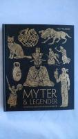 Myter & legender : en illustrerad handbok om ursprung och inneb&ouml;rd