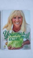 Yvonnes m&aring;l : en kokbok f&ouml;r bajare