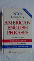 NTC's dictionary of American English phrases : the most practical guide to idioms, phrasal verbs, proverbs, and common sayings