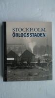 Stockholm : &ouml;rlogsstaden