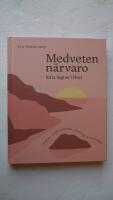 Medveten n&auml;rvaro : hitta lugnet i livet