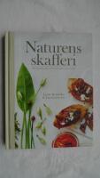 Naturens skafferi : recept med smaker fr&aring;n skog och mark