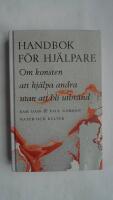 Handbok f&ouml;r hj&auml;lpare : Om konsten att hj&auml;lpa andra utan att bli utbr&auml;nd