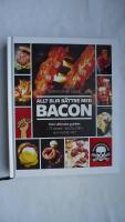 Allt blir b&auml;ttre med bacon : den ultimata guiden - 75 recept, historia, fakta