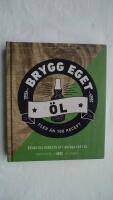 Brygg eget &ouml;l : Bem&auml;stra konsten att brygga eget &ouml;l : Fler &auml;n 100 recept