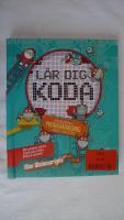 L&auml;r dig koda : grunderna i programmering - steg f&ouml;r steg