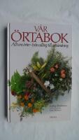 V&aring;r &ouml;rtabok : Allt om &ouml;rter - fr&aring;n odling till anv&auml;ndning