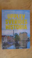 Upplev Sveriges historia : En guide till historiska upplevelser i hela landet