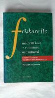 Friskare liv med r&auml;tt kost + vitaminer och mineraler : en uppslagsbok i till&auml;mpad n&auml;ringskunskap