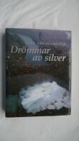Dr&ouml;mmar av silver : silververket i Kvikkjokk 1660-1702 - fritt efter verkligheten