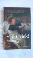 Sjukt frisk : om det sjuka i livet och vad vi kan g&ouml;ra av det
