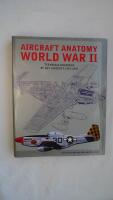 Aircraft Anatomy World War II - Technical Drawings of Key Aircraft 1939 - 1945 